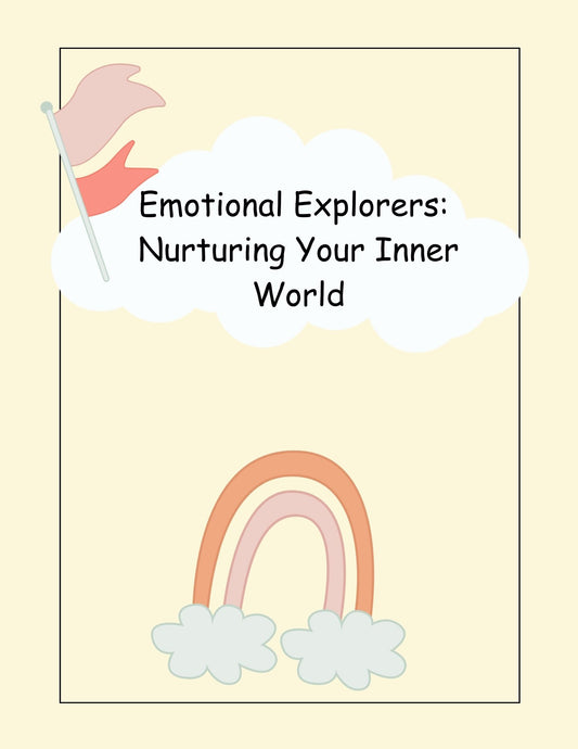 Emotional Explorers:  Nurturing Your Inner World